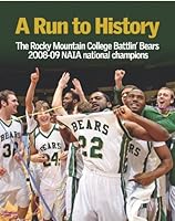 Run to History: The 2008-09 Rocky Mountain College Battlin' Bears men's basketball team | NAIA champions 1442124571 Book Cover