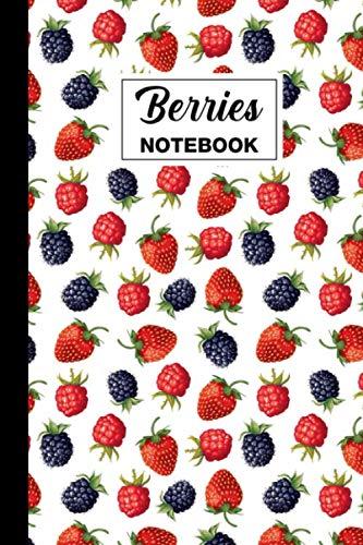 Berries Notebook: Berries Lined Journal Notebook - Berries Themed Gift For Strawberry Lovers, Blueberry Lovers And Berry Lovers - Great For Jotting ..