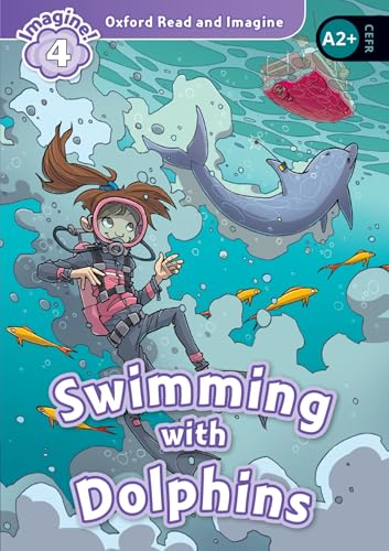 Swimming with dolphins. Oxford read and imagine. Level 4. Con audio pack. Con espansione online