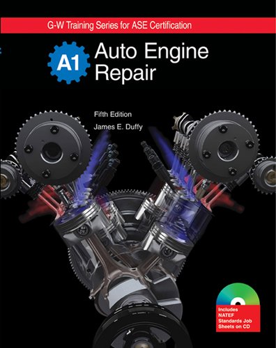 Auto Engine Repair, A1 (G-w Training Series) Fifth Edition, Text-includes NATEF Standards Job Sheets on CD