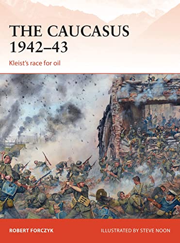 The Caucasus 1942–43: Kleist’s race for oil (Campaign, 281)