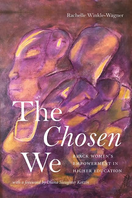 The Chosen We: Black Women's Empowerment in Higher Education (SUNY series, Critical Race Studies in Education)      Kindle Edition