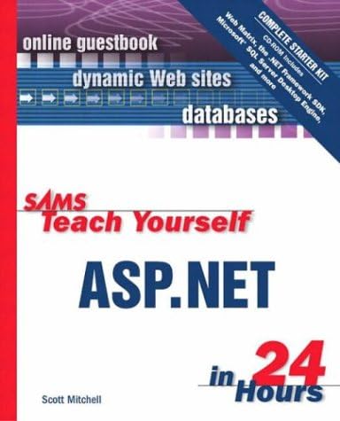 Sams Teach Yourself ASP.NET in 24 Hours Complete Starter Kit (Sams Teach Yourself in 24 Hours)