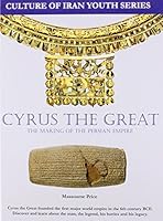 Cyrus the Great: The Making of the Persian Empire 0980971462 Book Cover