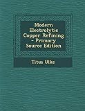  Modern Electrolytic Copper Refining