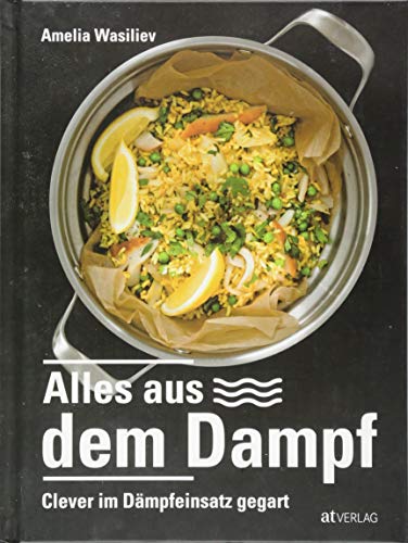 Preisvergleich Produktbild Alles aus dem Dampf. Clever im Dämpfeinsatz gegart.