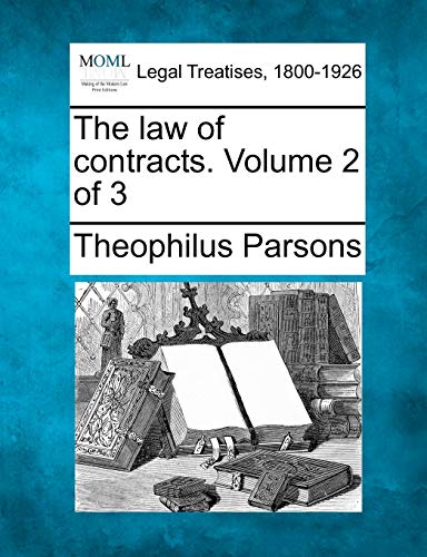The law of contracts. Volume 2 of 3