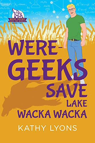 Were-Geeks Save Lake Wacka Wacka (Were-Geeks Save the World Book 2) Were-Geeks Save Lake Wacka Wacka (Were-Geeks Save the World Book 2)