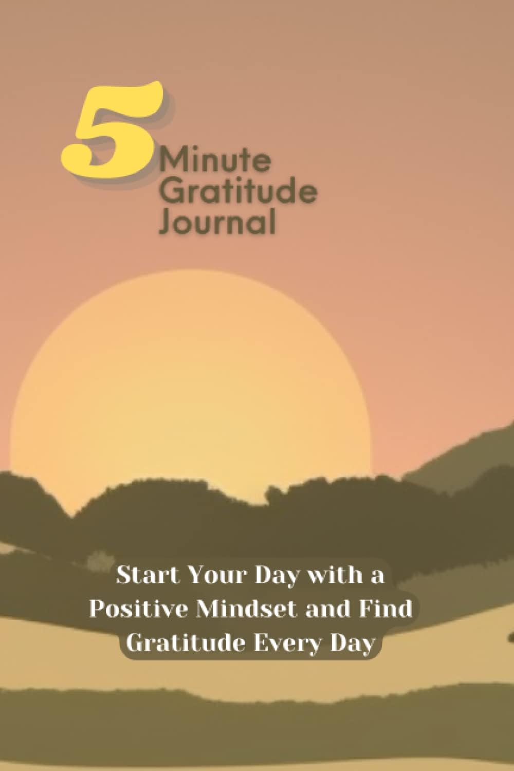 Independently published 5 Minute Gratitude Journal, Promote Well-being, Happiness, Joy, and Peace.: Start Your Day with a Positive Mindset and Find Gratitude and Mindfulness Every Day
