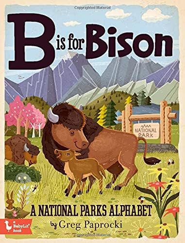 B is for Bison: A National Parks Alphabet (Babylit)