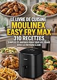 macbook air 2019 trovaprezzi  Le Livre de Cuisine Moulinex Easy Fry Max 310 Recettes Simples et Rapides pour Tous les Jours avec la Friteuse à Air