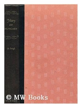 Mary Of Hungary: Second Regent of The Netherlands