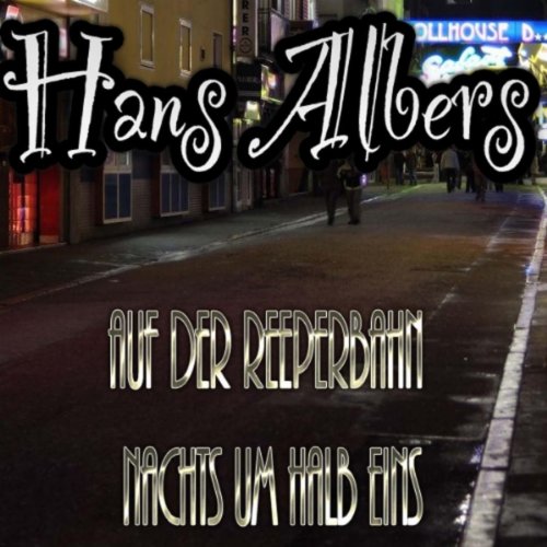 Auf der Reeperbahn nachts um halb Eins von Hans Albers bei Amazon Music Amazon.de Auf der Reeperbahn nachts um halb Eins von Hans Albers bei Amazon Music Amazon.de