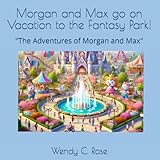 Morgan and Max go on vacation to the Fantasy Park!: "The Adventures of Morgan and Max"