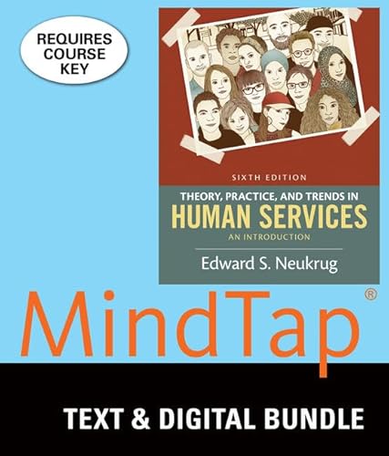 Bundle: Theory, Practice, and Trends in Human Services: An Introduction, Loose-leaf Version, 6th + MindTap Counseling, 1 term (6 months) Printed Access Card