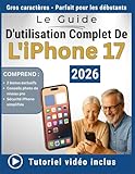 iphone gs  Le Guide D\'utilisation Complet De L\'iPhone 17: Un manuel simple, étape par étape, pour les non-débutants en technologie pour maîtriser l\'utilisation quotidienne de l\'iPhone