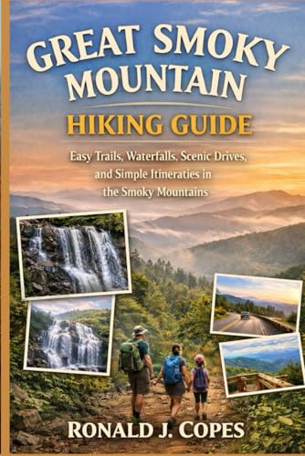GREAT SMOKY MOUNTAIN HIKING GUIDE: Easy Trails, Waterfalls, Scenic Drives, and Simple Itineraries in...