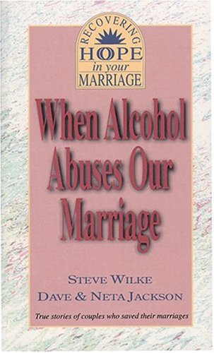 When Alcohol Abuses Our Marriage