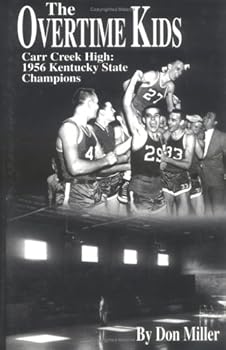 Hardcover The Overtime Kids: Carr Creek High: 1956 Kentucky State Champions Book