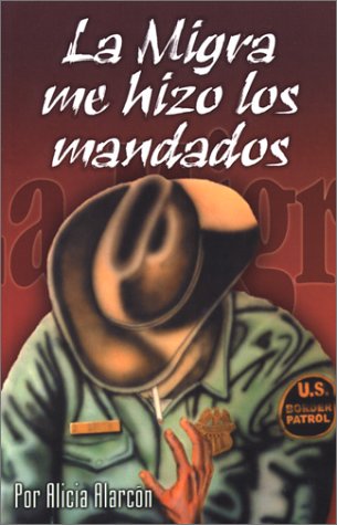 La Migra Me Hizo los Mandados (Spanish Edition)