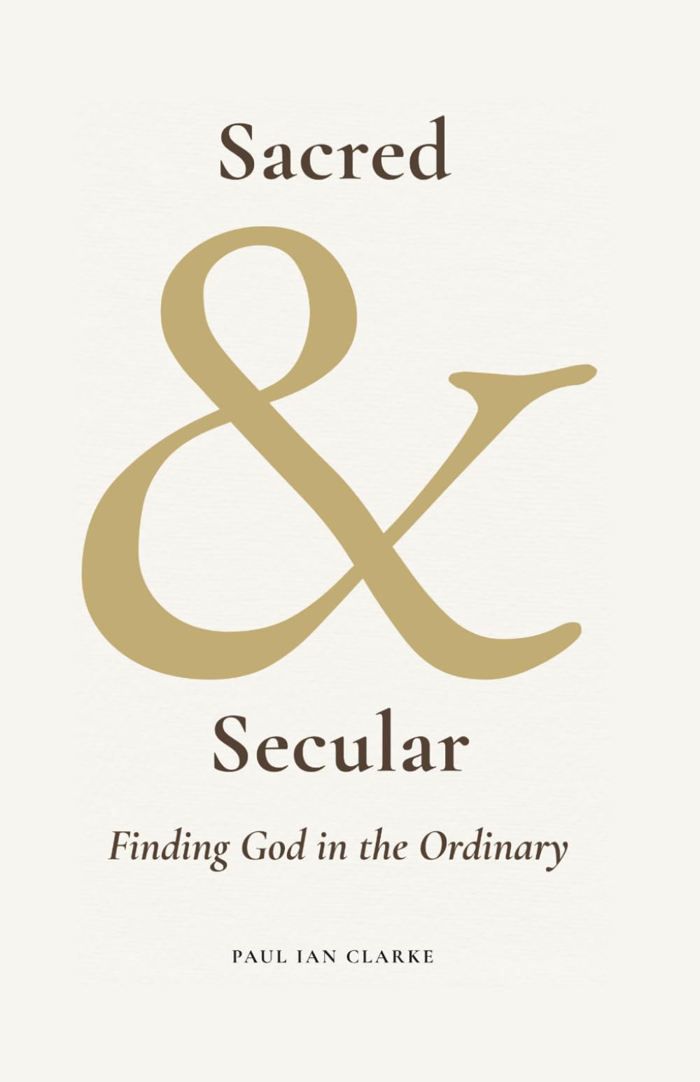 Sacred & Secular: Finding God in the Ordinary