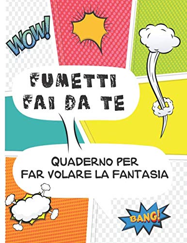  Fumetti fai da te: Quaderno per far volare la fantasia