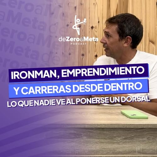 #40 Ironman, emprendimiento y carreras desde dentro: lo que nadie ve al ponerse un dorsal.