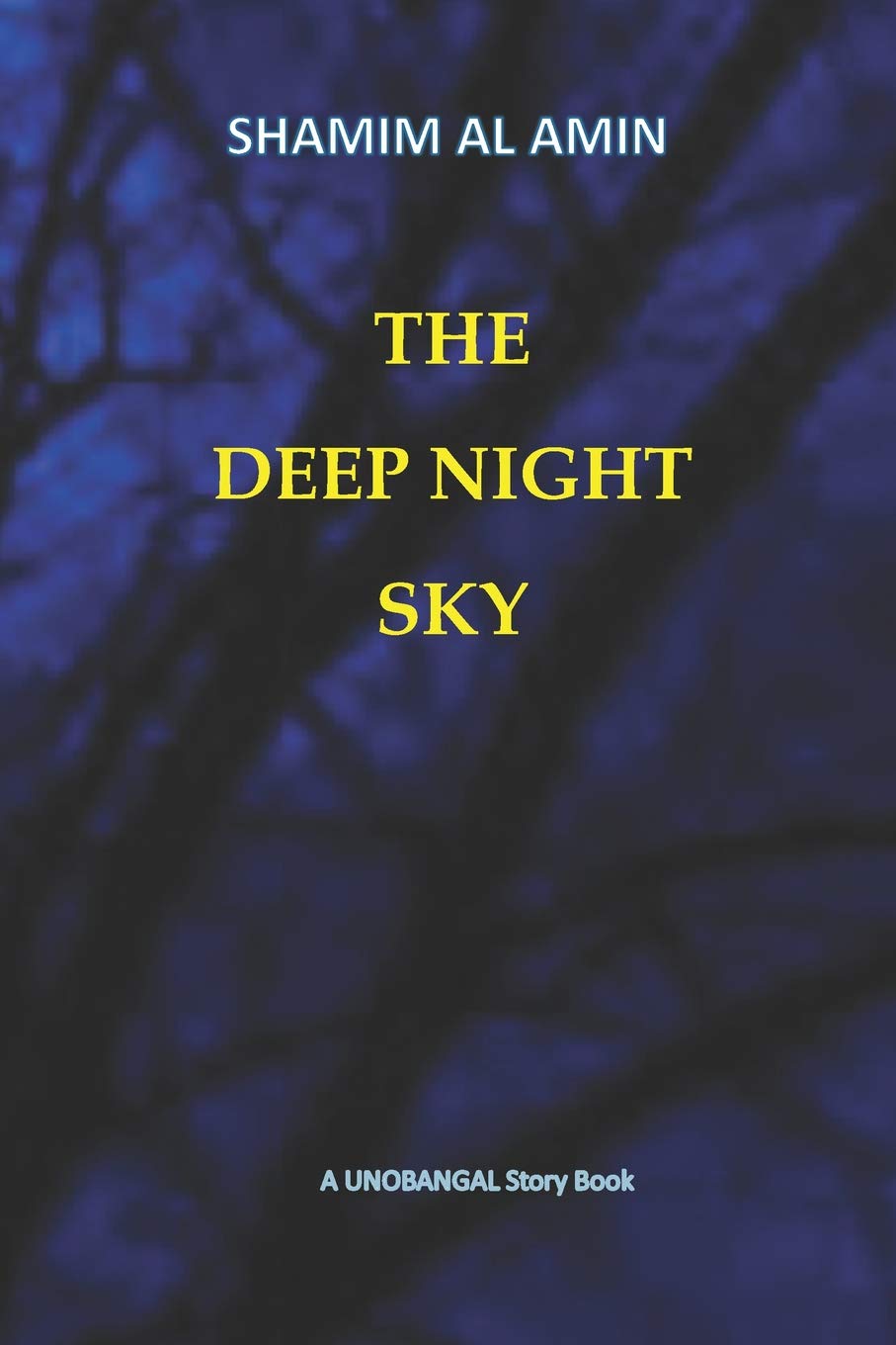 THE DEEP NIGHT SKY: Story Book of UNOBANGAL