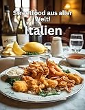 Streetfood aus aller Welt - Italien: Lernen Sie im Rahmen unserer kulinarischen Weltreise in Band 7 die 25 beliebtesten italienischen Streetfood Rezepte selbst zuhause zu kochen!