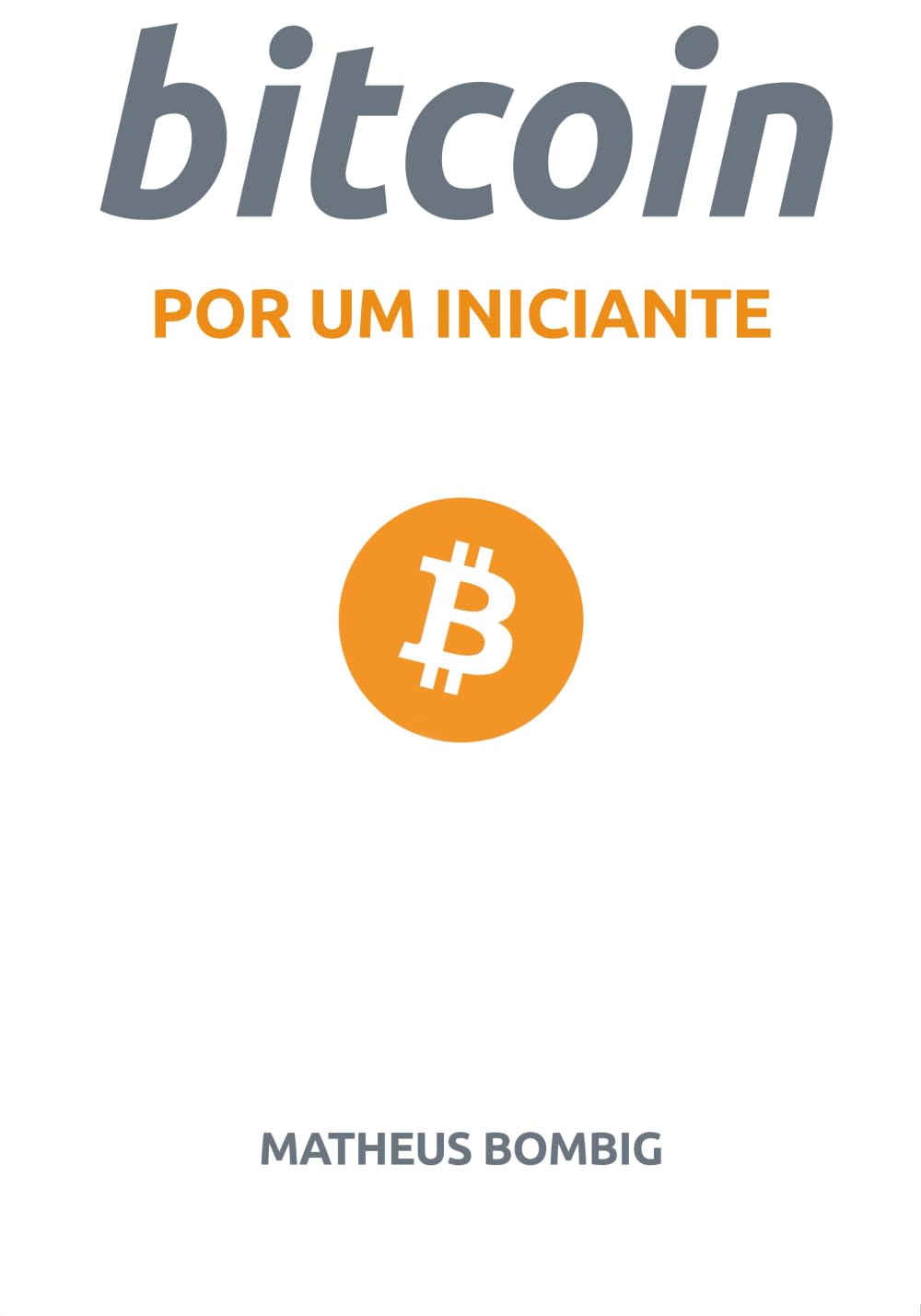 Bitcoin por um iniciante (Portuguese Edition) : BOMBIG, MATHEUS:  Amazon.com.br: Livros