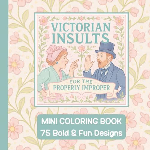Victorian Insults For The Properly Improper - Mini Coloring Book - 75 Bold & Fun Designs - 6"x6": A Witty Victorian Adult Coloring Book of Historical ... Lovers of History, Humor, and Vintage Charm image 2