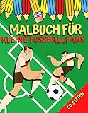 Malbuch für kleine Fußballfans: Ausmalbuch Kinder I Ausmalheft I Geschenke für Fußballfans I Fußballbuch | Ausmalbilder Fußball