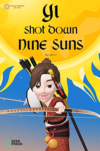Yi Shot Down Nine Suns: 羿射九日 / 后羿射日 (Chinese Folktales for Kids - Level 1) (English Edition)