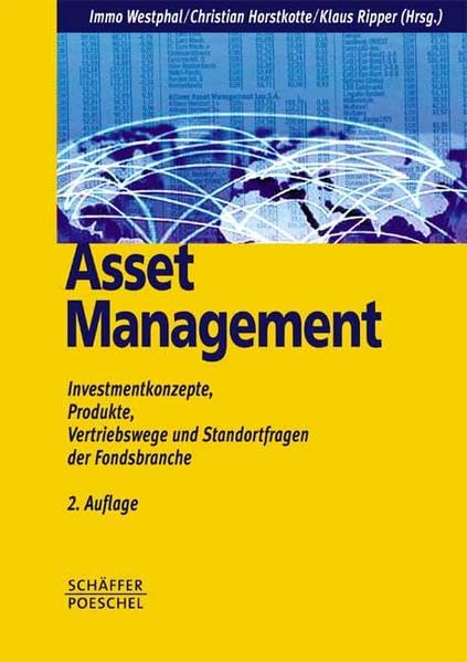 Asset Management: Investmentkonzepte, Produkte, Vertriebswege und Standortfragen der Fondsbranche