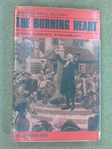 The Burning Heart: John Wesley, Evangelist B0006BV4VM Book Cover