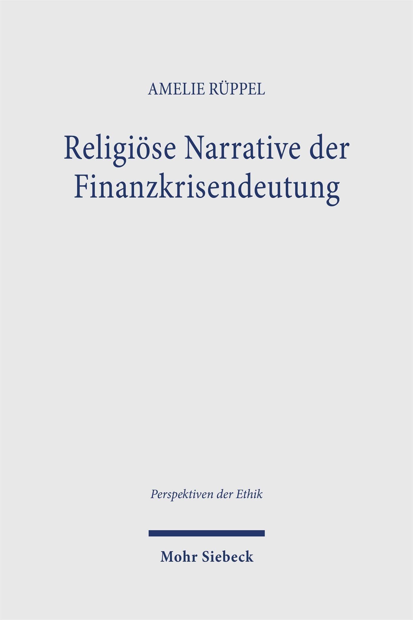 Religiöse Narrative der Finanzkrisendeutung: Sünde, Vertrauen und Schöpfung in kirchlichen Diskursen 1929 und 2008 – eine digitale Textanalyse (Perspektiven der Ethik)