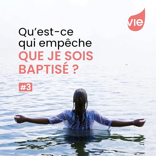 Qu'est-ce qui emp&ecirc;che que je sois baptis&eacute; ? #3