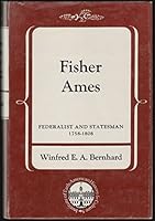 Fisher Ames: Federalist and Statesman, 1758-1808 (Institute of Early American History) 0807809675 Book Cover