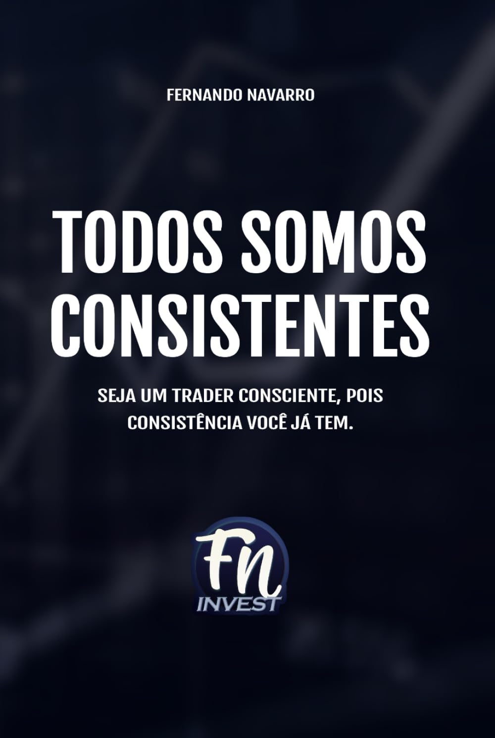 TODOS SOMOS CONSISTENTES: SEJA UM TRADER CONSCIENTE, POIS CONSISTÊNCIA VOCÊ JÁ TEM