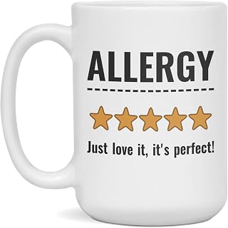 Allergy Just love it, it's perfect Ceramic Coffee Mug, 15-Ounce White