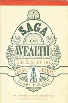 Paperback A saga of wealth: An anecdotal history of the Texan oilmen Book