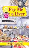 Fry Me a Liver (A Deadly Deli Mystery Book 6)