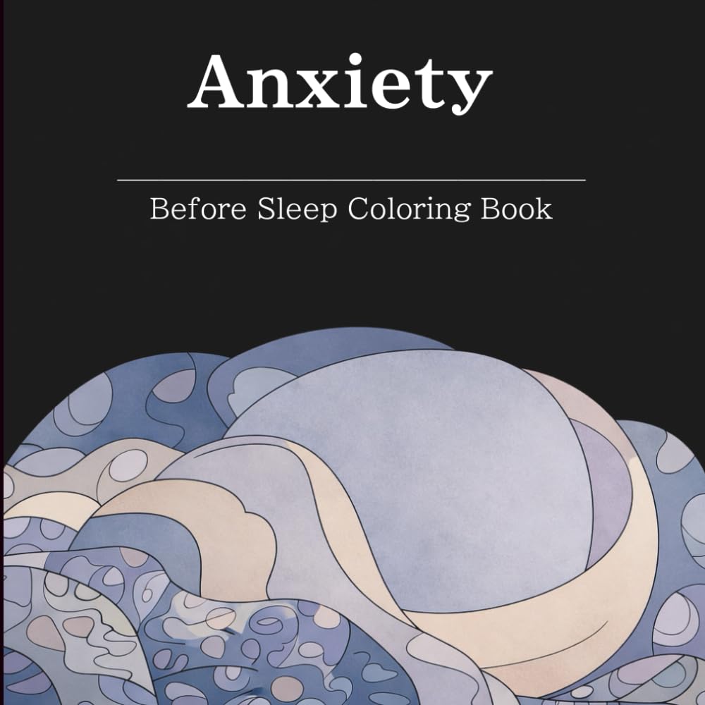 Anxiety Before Sleep Coloring Book for Adults: Calming Night Designs for Overthinking and Restless Minds
