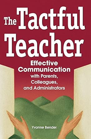 The Tactful Teacher: Effective Communication with Parents, Colleagues, and Administrators book cover