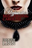 Hypnotica - Mesmerizing Caroline 1-4 (Mind Control Erotica)
