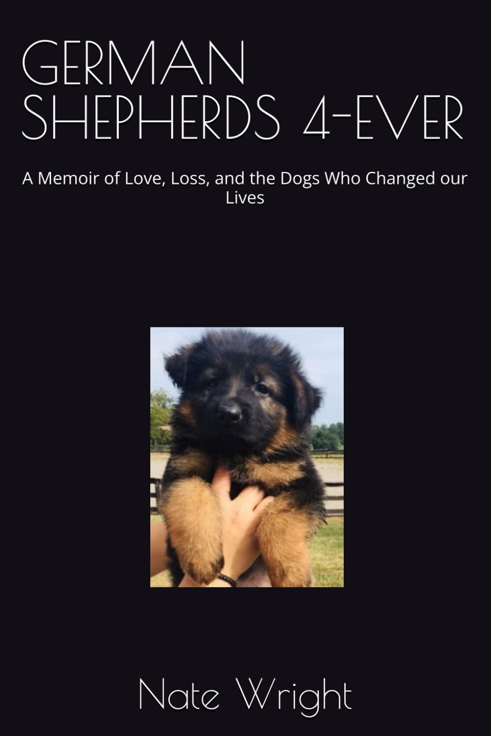 GERMAN SHEPHERDS 4-EVER: A Memoir of Love, Loss, and the Dogs Who Changed our Lives