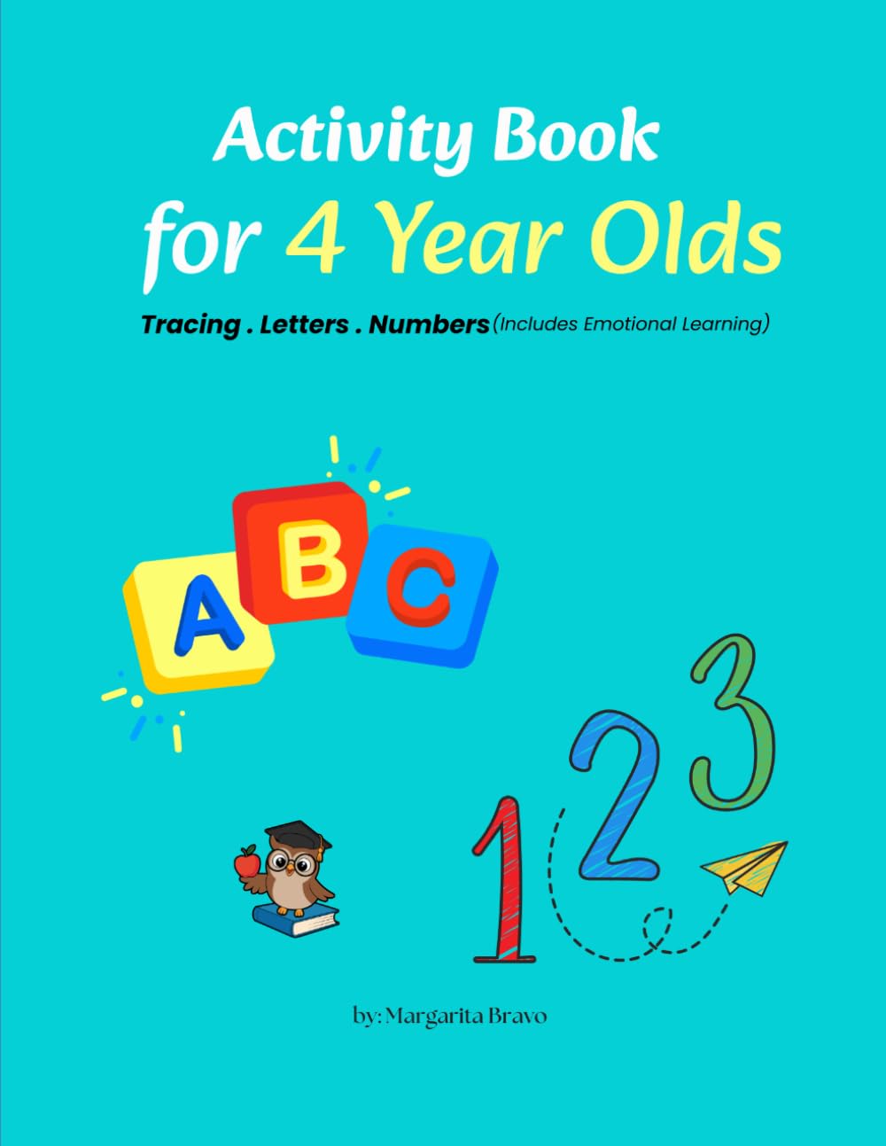 Activity Book for 4 Year Olds: Educational Activities. Tracing, Letters, Numbers, Emotions & more Perfect for Preschool and Kindergarten.