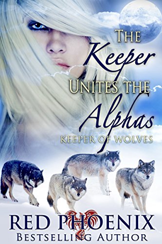 The Keeper Unites the Alphas (Keeper of Wolves, #3)
