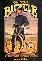 On Your Bicycle: An Illustrated History of Cycling 0816017484 Book Cover