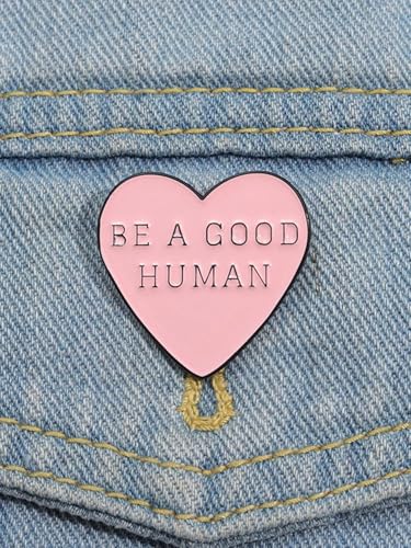 Broche criativo em forma de coração frase personalizada broche esmaltado Be A Good Human Lapel Pin para mulheres homens roupas bolsa boné chapéu jaqueta decoração acessórios